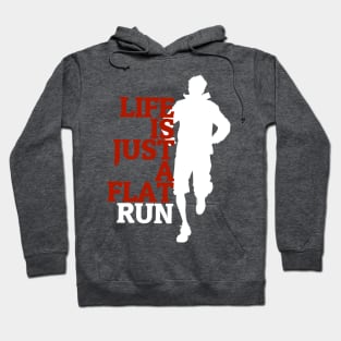 "life is just a flat run" qoute themed graphic design by ironpalette Hoodie